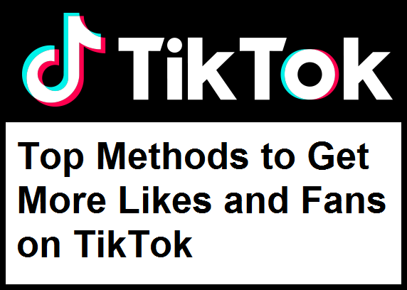 How do I Get More Likes and Fans on the TikTok app?