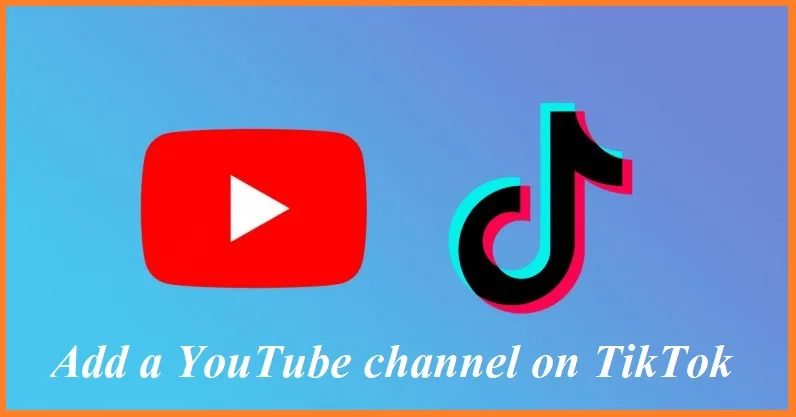 How to Add a YouTube Channel On TikTok Account