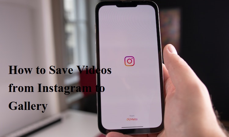 How to save videos from Instagram to Gallery