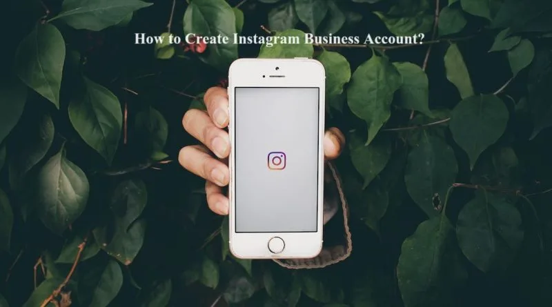 How to Create Instagram Business Account?